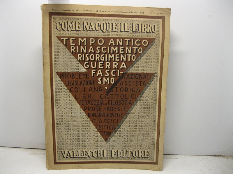 Come nacque il libro. Cenni bibliografici su le più importanti opere della casa editrice Vallecchi distinti nelle seguenti epoche: tempo antico, Rinascimento, Risorgimento, Fascismo